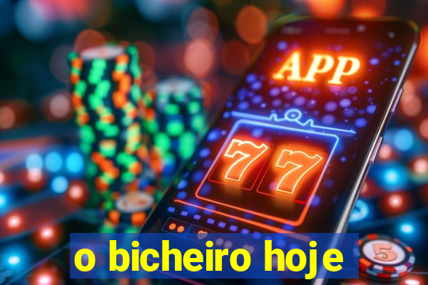 o bicheiro hoje